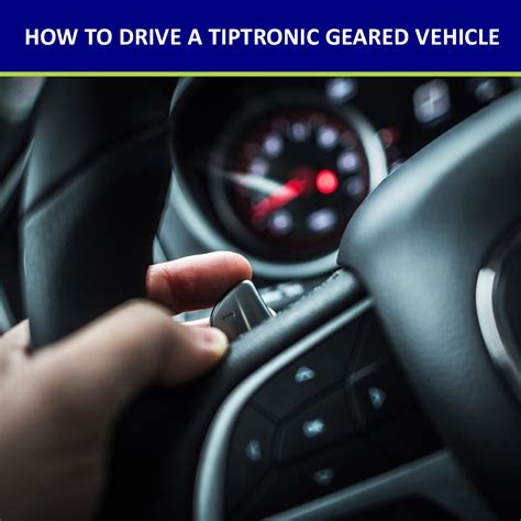 How To Drive A Tiptronic Geared Vehicle