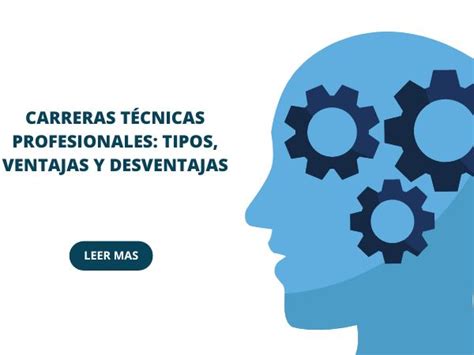 Carreras técnicas profesionales tipos ventajas y desventajas Aprendelo