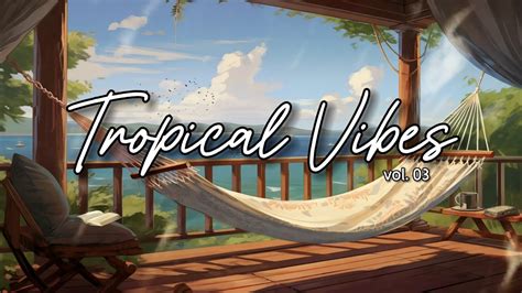 Chill Deep House Mix Tropical Vibes 3 YouTube