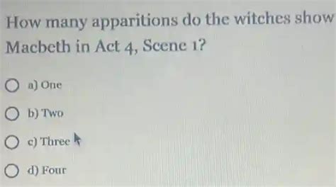 How Many Apparitions Do The Witches Show Macbeth In Act 4 Scene 1 A