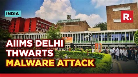 Aiims Delhi Hit By Second Cyberattack In A Year No Data Breach Says