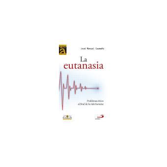 La Eutanasia Problemas Éticos Al Final De La Vida Humana José Manuel