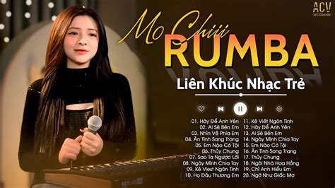 Cực Phẩm RUMBA MOCHIII Nhạc Trẻ Hay Nhất Em Biết Không Ai Sẽ Bên Em Rumba Hot TikTok