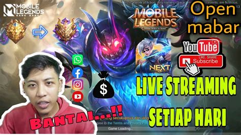 LIVE MOBILE LEGENDS OPEN MABAR LEGENDS MYTIC BANTAI PUBLIC