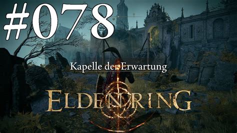 Elden Ring 078 Rache In Der Kapelle Der Erwartung Youtube