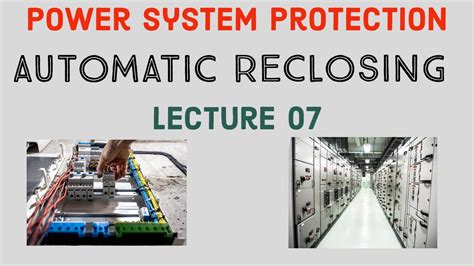 Automatic Reclosing Of Circuit Breakers Power System Protection Switch