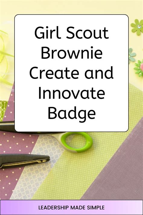 Girl Scout Brownie Create And Innovate Badge With Crafting Supplies