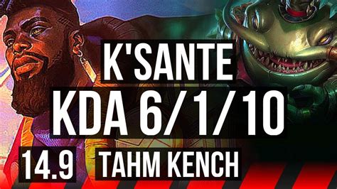 K SANTE Vs TAHM KENCH TOP 6 1 10 1300 Games Dominating NA