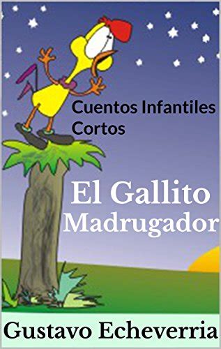 Cuentos Infantiles Cortos El Gallito Madrugador Cuentos Inventados