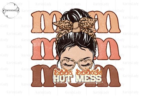 Hot Mess Mom Mom Mom Sublimation Graphic By Karieslady Creative Fabrica