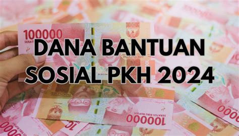 CEK Nama Anda Di Daftar Penerima Saldo Dana Bansos PKH 2024 Pakai Data