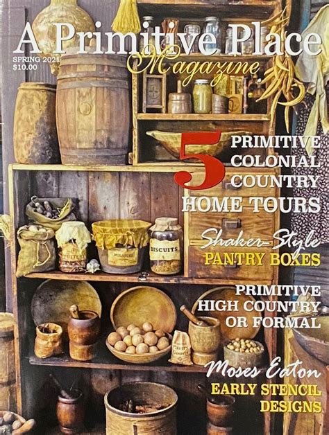 NEW A Primitive Place Magazine SPRING 2021 1894 Cottonwoodhouse