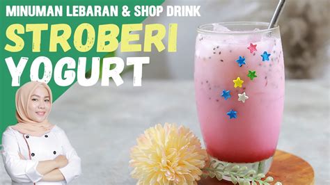 Minuman Yogurt Kekinian Untuk Lebaran Resep Minuman Nyegerin Youtube