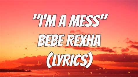 Bebe Rexha I M A Mess Lyrics Youtube Music