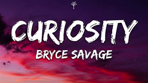 Bryce Savage Curiosity Lyrics Youtube