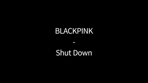 BLACKPINK Shut Down 블랙핑크 셧다운 Lyrics 한국어 가사 한글번역 kor eng