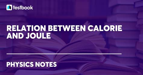 Relation Between Calorie And Joule Definition Conversion Table