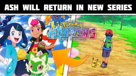 Ash Return In Pokemon Horizons The Series Pokémon Horizons The