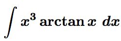 Solved integral x^3 arctan x dx | Chegg.com