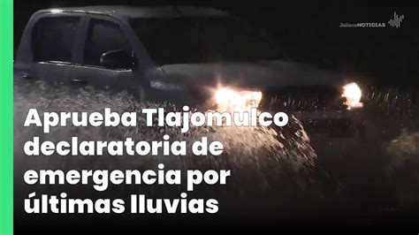 Aprueba Tlajomulco Declaratoria De Emergencia Por Ltimas Lluvias