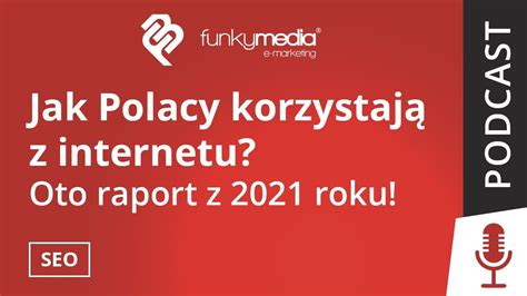 Funkymedia Jak Polacy korzystają z Internetu Ile czasu spędzamy w