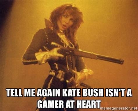 Kate Bush Gamer Meme Kate Kate Bush Babooshka Kate Bush Songs