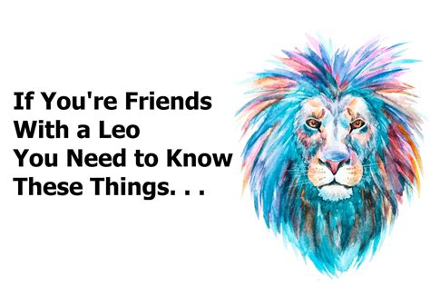 7 Things You Need To Know If Youre Friends With A Leo