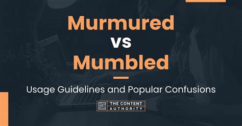 Murmured vs Mumbled: Usage Guidelines and Popular Confusions