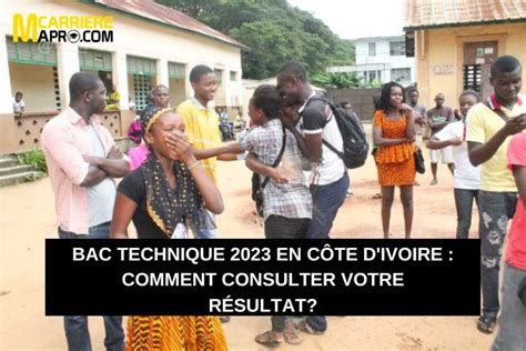 Bac Technique En C Te D Ivoire Comment Consulter Votre R Sultat