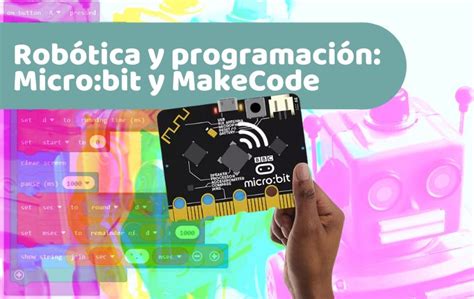 Rob Tica Educativa C Mo Programar Micro Bit Con Makecode Ideas Para