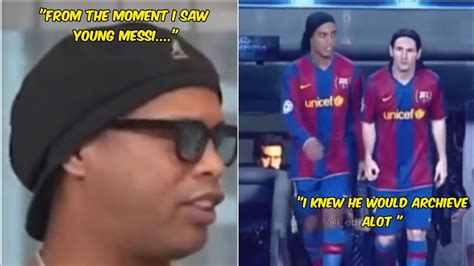 Ronaldinho Insists He Knew Lionel Messi Would Become The Best During