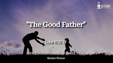 61823 The Good Father Rev Timothy L Adkins Jones Phd Youtube