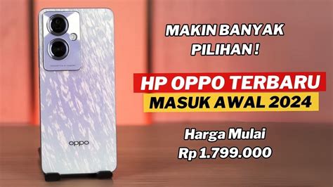 Hp Oppo Terbaru Di Awal Tahun Mulai Harga Jutaan Youtube