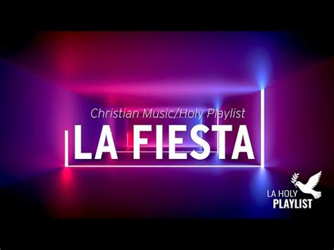 LA FIESTA GOSPEL Musique Chrétienne A Christian Music Playlist