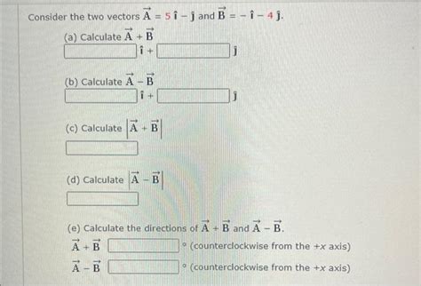 Solved Consider The Two Vectors A 5i J And B I 4j A Chegg