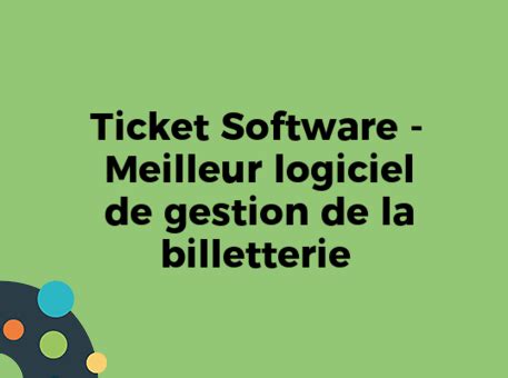 Critiques Des Logiciels De Billetterie Des Logiciels De Gestion D