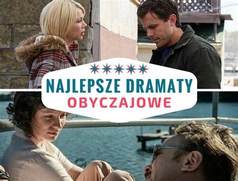 Najlepsze dramaty Filmy obyczajowe na wieczór warte obejrzenia Lista