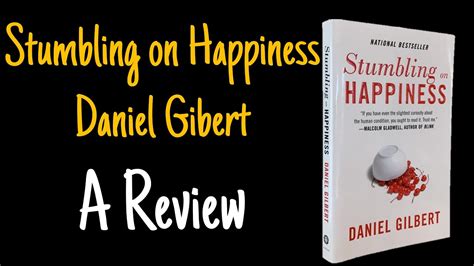 Stumbling On Happiness Daniel Gilbert A Review Youtube