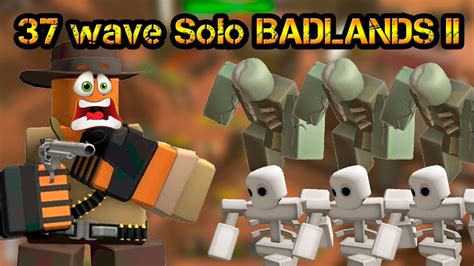 37 Wave Solo BADLANDS II Roblox Tower Defense Simulator YouTube