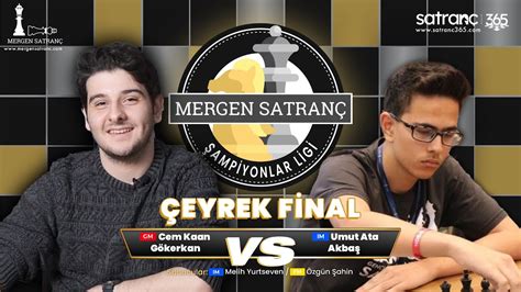 Gm Cem Kaan G Kerkan Vs Im Umut Ata Akba Mergen Satran Ampiyonlar