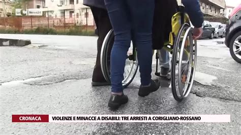 Violenze E Minacce A Disabili Tre Arresti A Corigliano Rossano Video