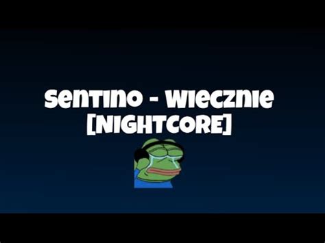 Sentino Wiecznie Nightcore Youtube