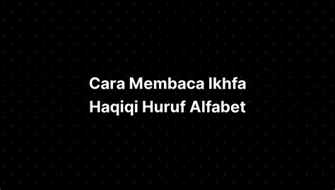 Cara Membaca Ikhfa Haqiqi Huruf Alfabet - IMAGESEE