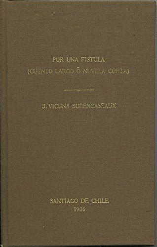 Por Una Fstula Cuento Largo O Novela Corta Vicua Subercaseaux