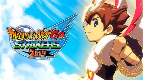 Inazuma Eleven GO Strikers 2013 en Español Trailer YouTube