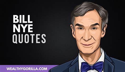 50 Incredible Bill Nye Quotes (2022) | Wealthy Gorilla