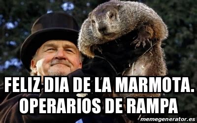 Meme Personalizado Feliz Dia De La Marmota Operarios De Rampa