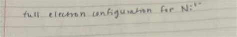 Solved full electron configuration for Ni1− | Chegg.com