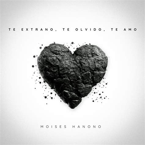 Te Extra O Te Olvido Te Amo Moises Hanono