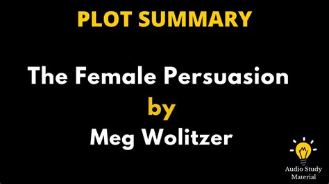 Summary Of The Female Persuasion By Meg Wolitzer Meg Wolitzer The